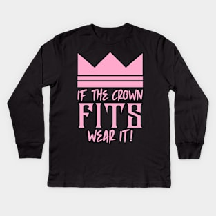 If the crown fits wear it Kids Long Sleeve T-Shirt